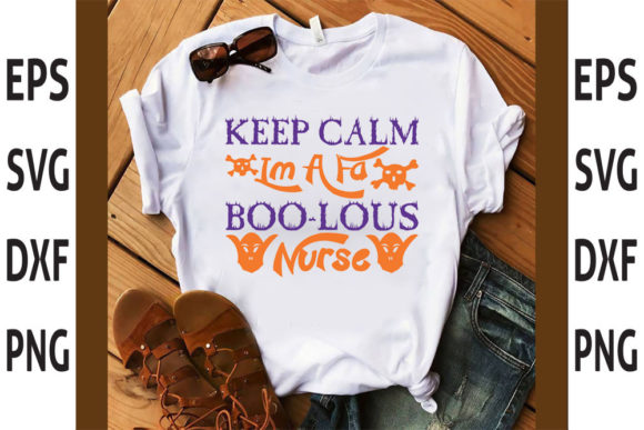 Keep Calm Im a Fa Boo Lous Nurse SVG Design