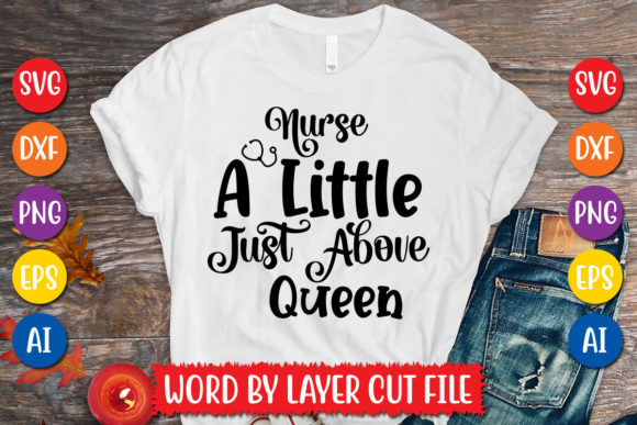 Nurse a Little Just Above Queen Svg Design