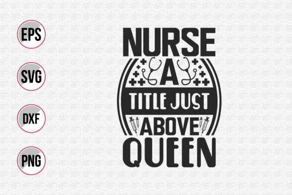 Nurse a Title Just Above Queen Svg. Review