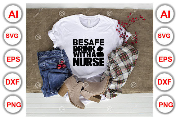 Nurse Quote Design: Be Safe Drink with a Nurse