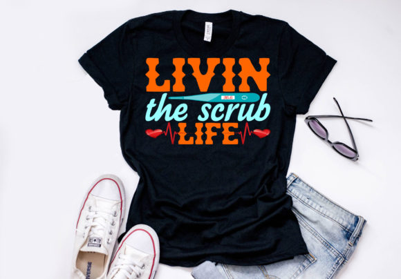 Nurse Quote Design: Livin’ the Scrub Life