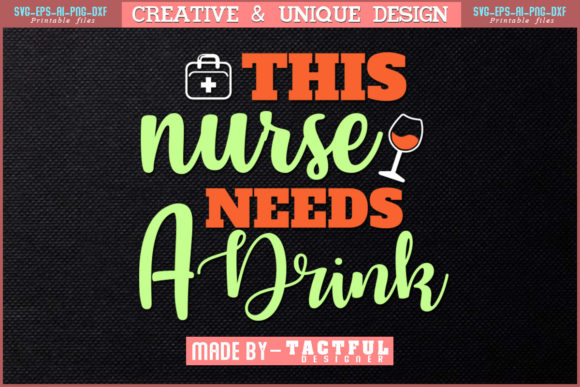 This Nurse Needs a Drink T-Shirt Design