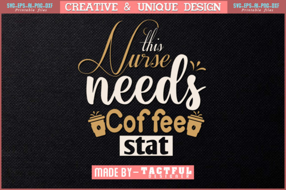 This Nurse Needs Coffee Stat T-Shirt Svg